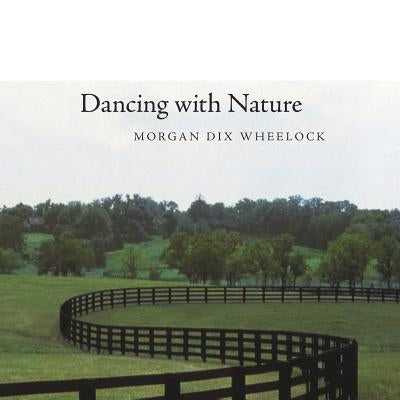 Dancing with Nature by Wheelock, Morgan Dix