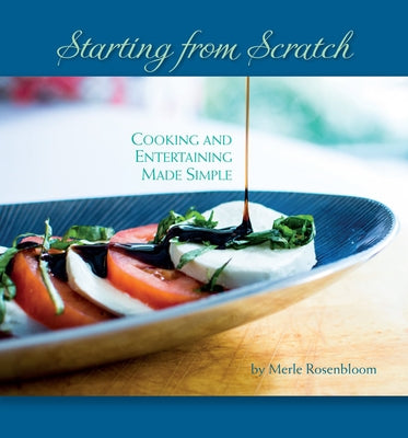 Starting from Scratch: Cooking and Entertaining Made Simple by Rosenbloom, Merle