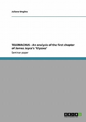 TELEMACHUS - An analysis of the first chapter of James Joyce's 'Ulysses' by Ungänz, Juliane