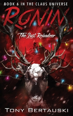 Ronin: The Last Reindeer by Bertauski, Tony
