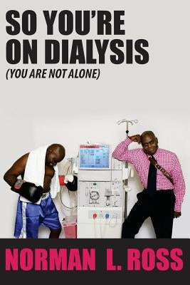 So You're On Dialysis (You Are Not Alone) by Studios, Hammond Photo