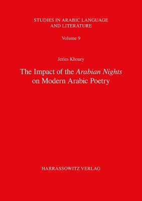 The Impact of the Arabian Nights on Modern Arabic Poetry by Khoury, Jeries