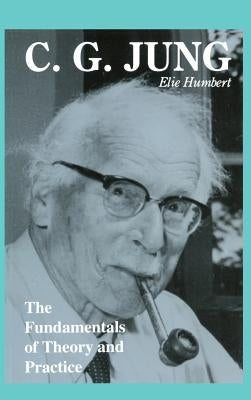 C. G. Jung: The Fundamentals of Theory and Practice by Humbert, Elie