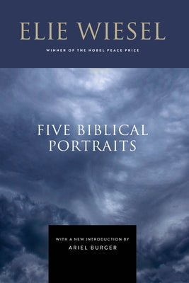Five Biblical Portraits by Wiesel, Elie