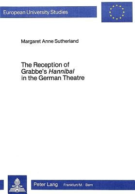 The Reception of Grabbe's Hannibal in the German Theatre by Heinevetter, Bernd