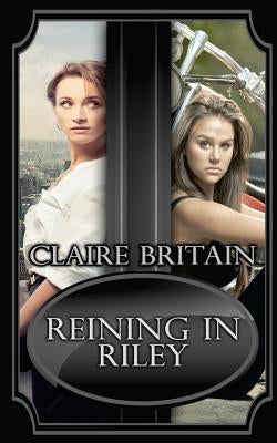 Reining in Riley by Britain, Claire