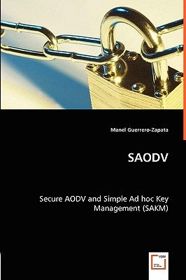SAODV - Secure AODV and Simple Ad hoc Key Management (SAKM) by Guerrero-Zapata, Manel