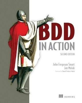 BDD in Action, Second Edition by Smart, John Ferguson