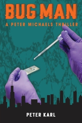 Bug Man: A Peter Michaels Thriller by Karl, Peter
