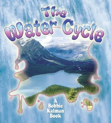 The Water Cycle by Kalman, Bobbie