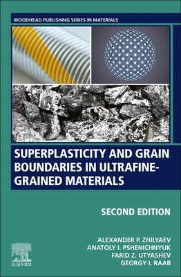 Superplasticity and Grain Boundaries in Ultrafine-Grained Materials by Zhilyaev, Alexander P.