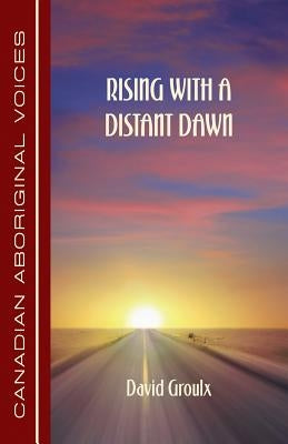Rising with a Distant Dawn by Groulx, David
