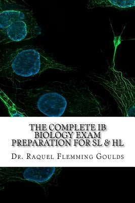 The Complete IB Biology Exam Preparation for SL & HL by Goulds, Raquel Flemming