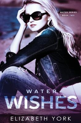 Water Wishes by York, Elizabeth