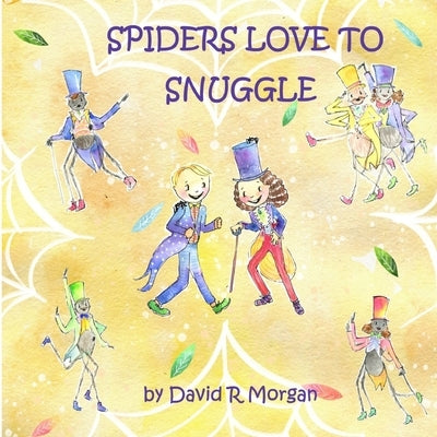 Spiders Love To Snuggle by Morgan, David R.