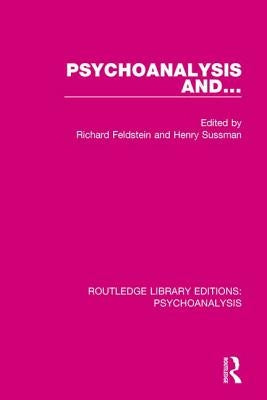 Psychoanalysis and ... by Feldstein, Richard