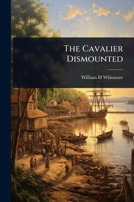 The Cavalier Dismounted by Whitmore, William H.
