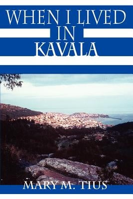 When I Lived in Kavala by Tius, Mary M.