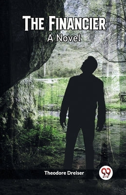 The Financier A Novel by Dreiser, Theodore