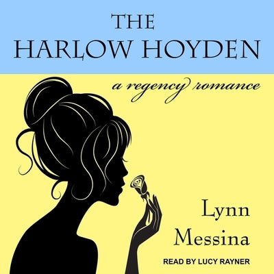 The Harlow Hoyden: A Regency Romance by Messina, Lynn