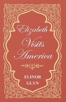 Elizabeth Visits America by Glyn, Elinor