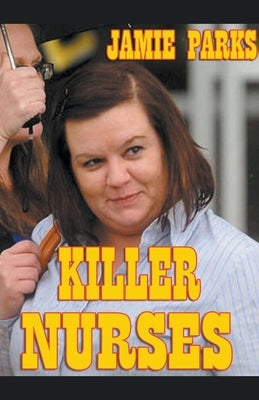 Killer Nurses by Parks, Jamie