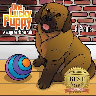 One Lucky Puppy: A wags to riches tale by Mills, Simon E.