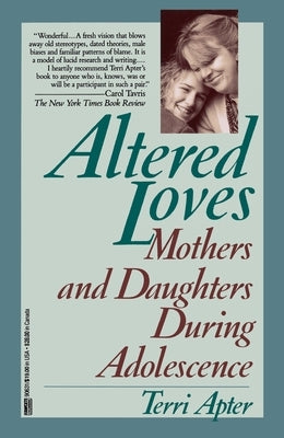 Altered Loves: Mothers and Daughters During Adolescence by Apter, Terri