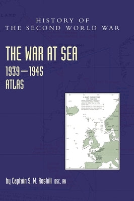 The War at Sea 1939-45: Atlas by Roskill, Captain S. W.