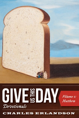 Give Us This Day Devotionals by Erlandson, Charles