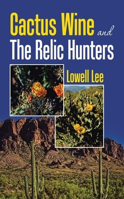 Cactus Wine and the Relic Hunters by Lee, Lowell
