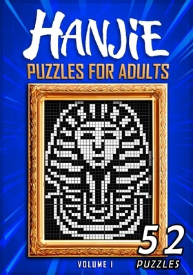 Hanjie Puzzles For Adults: Nonogram Picross Griddlers Puzzle Book 52 Japanese Crossword Puzzles by Tritonn