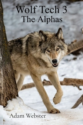 Wolf Tech 3: The Alphas by Webster, Adam