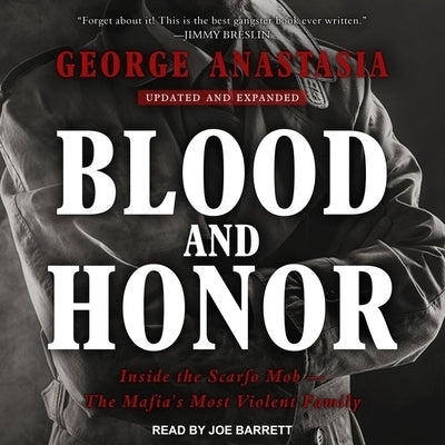 Blood and Honor Lib/E: Inside the Scarfo Mob - The Mafia's Most Violent Family by Anastasia, George