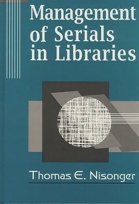 Management of Serials in Libraries by Nisonger, Thomas E.