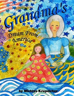 Grandma's Dream From America by Krapsicher, Michiyo