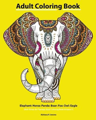 Adult Coloring Book: Elephant: Horse: Panda: Boar: Fox: Owl: Eagle: Beautiful: Henna and Paisley Style: Rhinoceros: Bears Cola: Snail: Bird by Adriana P. Jenova