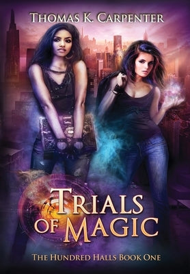 Trials of Magic: The Hundred Halls Series Book One by Carpenter, Thomas K.