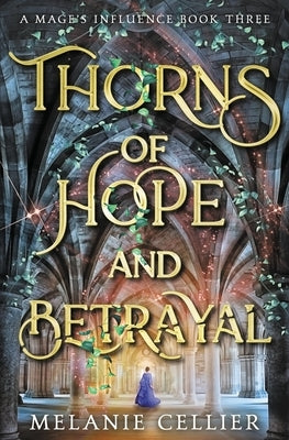 Thorns of Hope and Betrayal by Cellier, Melanie