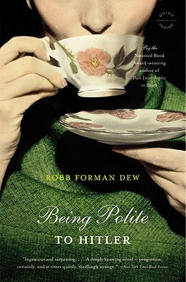 Being Polite to Hitler by Dew, Robb Forman