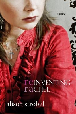 Reinventing Rachel by Strobel, Alison
