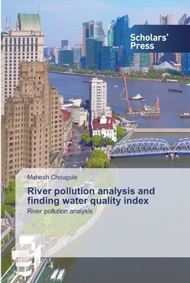 River pollution analysis and finding water quality index by Chougule, Mahesh