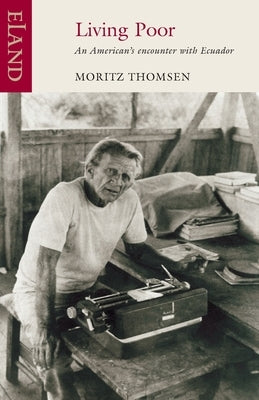 Living Poor: An American's Encounter with Ecuador by Thomsen, Moritz