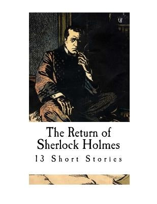 The Return of Sherlock Holmes: A Collection of Sherlock Holmes Adventures by Doyle, Arthur Conan