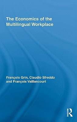 The Economics of the Multilingual Workplace by Grin, François