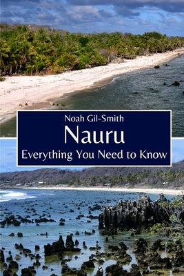 Nauru: Everything You Need to Know by Gil-Smith, Noah