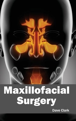 Maxillofacial Surgery by Clark, Dave