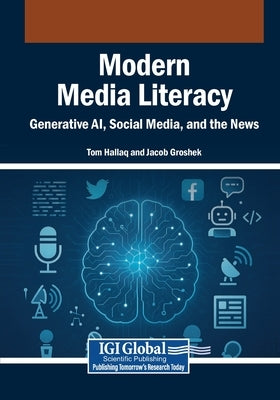 Modern Media Literacy: Generative AI, Social Media, and the News by Hallaq, Tom