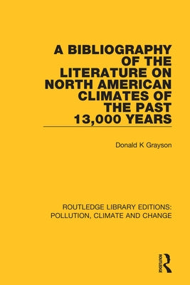 A Bibliography of the Literature on North American Climates of the Past 13,000 Years by Grayson, Donald K.