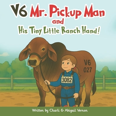 V6 Mr Pickup Man and His Tiny Little Ranch Hand by Vernon, Abigail